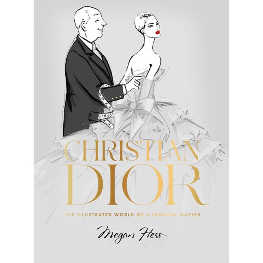 Christian Dior: The Illustrated World of a Fashion Master -- Megan Hess